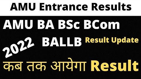 AMU BA BSc BCom BAllb Entrance exam Results update 2022-23|| AMU BA Hons Result kab tak Aayega?