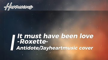 It must have been love - Roxette - (Lyrics) Antidote/Jayheartmusic cover