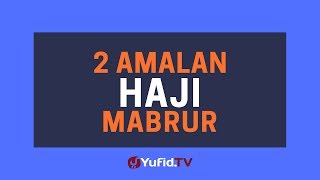 2 Amalan Haji Mabrur Poster Dakwah Yufid Tv