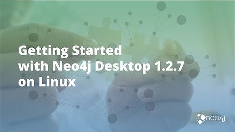 Getting Started with Neo4j Desktop 1.2.7 on Linux (Download, Install, Setup)