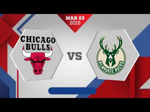 Milwaukee Bucks vs. Chicago Bulls - March 23, 2018