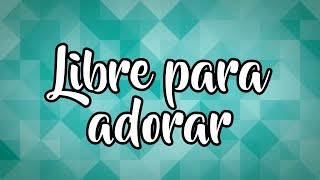 Video thumbnail of "Libre Para Adorar (Letra) - King Jesus Youth Band"