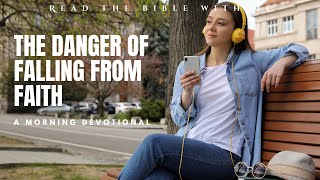 Morning Devotion | The Danger of Falling from Faith
