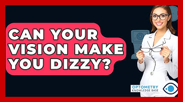 Can Your Vision Make You Dizzy? - Optometry Knowledge Base