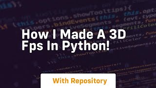 How i made a 3d fps in python!