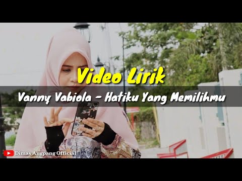 Hatiku Yang Memilihmu - Vanny Vabiola