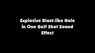 Explosive Blast-like Hole in One Golf Shot SFX