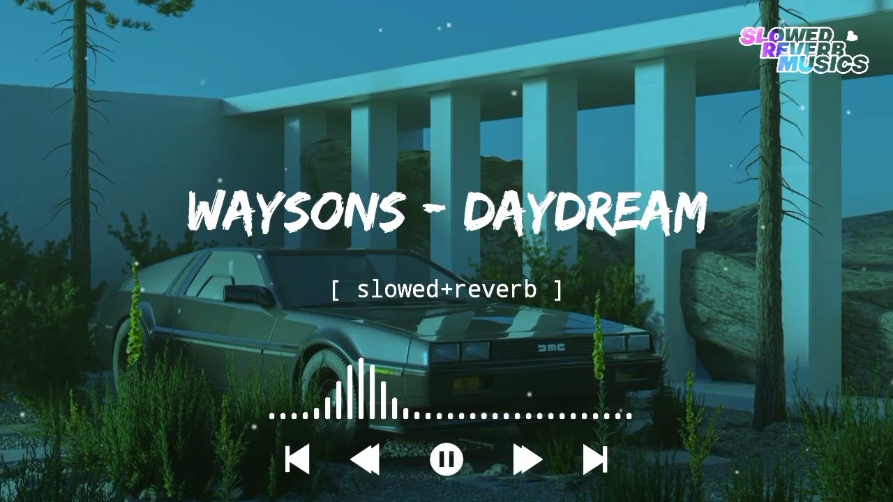 Waysons - Daydream (Slowed+Reverb)
