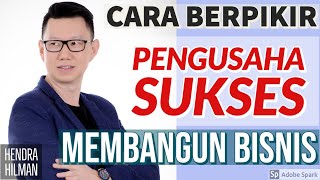CARA BERPIKIR PENGUSAHA SUKSES MEMBANGUN BISNIS