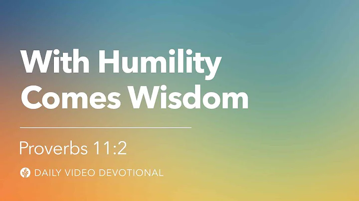 With Humility Comes Wisdom | Proverbs 11:2 | Our Daily Bread Video Devotional