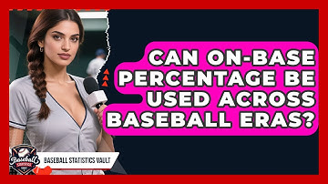 Can On-Base Percentage Be Used Across Baseball Eras? - Baseball Statistics Vault