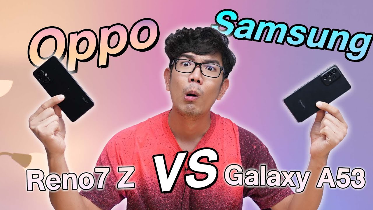 Samsung A53 ปะทะ Oppo Reno 7Z ศึกมือถืองบหมื่นกลาง!!