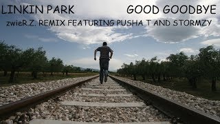 Linkin Park - Good Goodbye (zwieR.Z. Remix feat. Pusha T \u0026 Stormzy)
