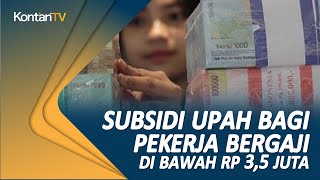Subsidi Upah Bagi Pekerja Bergaji Di Bawah Rp 3,5 Juta