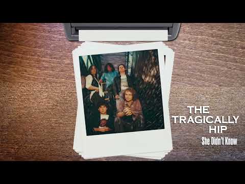 The Tragically Hip She Didn T Know Audio 