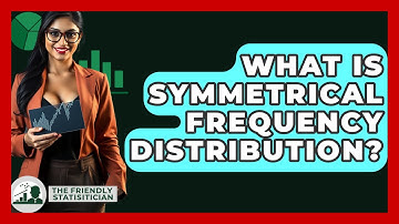 What Is Symmetrical Frequency Distribution? - The Friendly Statistician