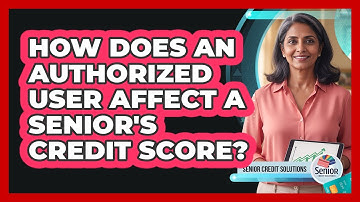How Does An Authorized User Affect A Senior