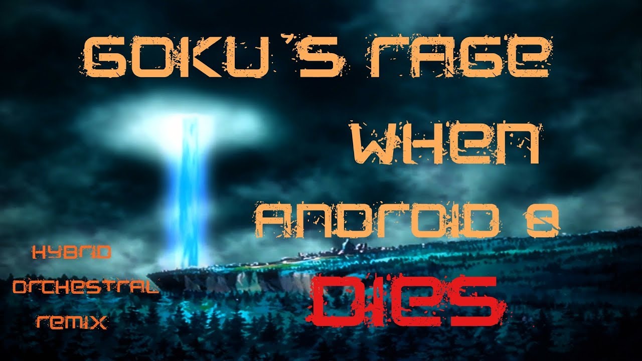 Goku's Rage After Android 8 Dies [Hybrid Orchestral Remix] - YouTube