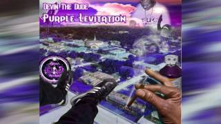 Devin The Dude "Purple Levitation" (Full Mixtape 2017) Slowed & Chopped by Swangin Dirty Dj'z