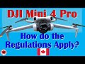 Dji mini 4 pro  how do the canadian regulations apply