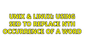 Unix & Linux: Using sed to replace nth occurrence of a word (3 Solutions!!)
