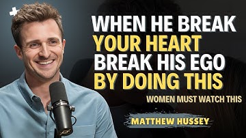 When He Breaks Your Heart, Break His Ego | Matthew Hussey | Relationship Advice