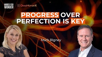 SE01 E31 PROGRESS OVER PERFECTION IS THE KEY | Mark Rigney | Wired for Wonder