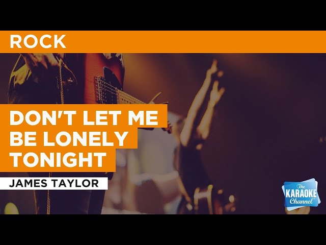 Don't Let Me Be Lonely Tonight by James Taylor - Songfacts