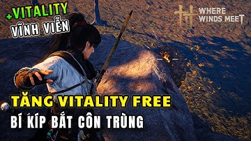 Where Winds Meet: Bắt Côn Trùng (CATCH INSECTS) | Increase Vitality