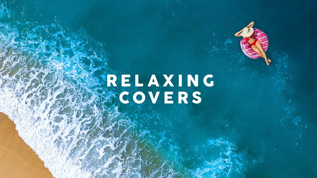 Relaxing Covers   Cool Music