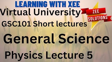 GSC101 General Science Short Lecture of lecture 5 Virtual University of Pakistan