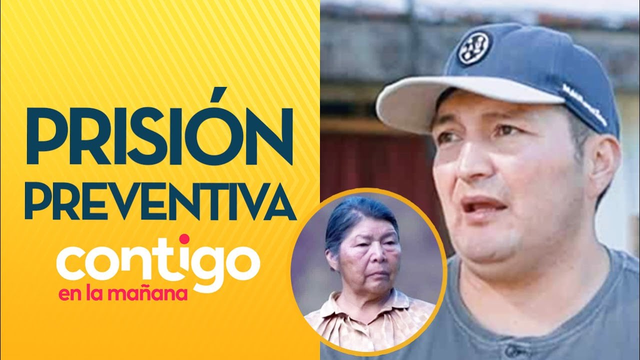 A PRISIÓN PREVENTIVA: ¿Por qué se decretó esta medida a hijo de Julia Chuñil? - Contigo en la Mañana