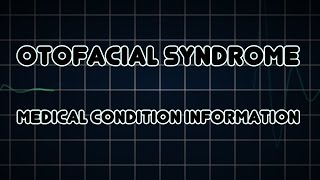 Otofacial syndrome (Medical Condition)