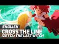 Izetta: The Last Witch - &quot;Cross The Line&quot; (Opening) | ENGLISH Ver | AmaLee