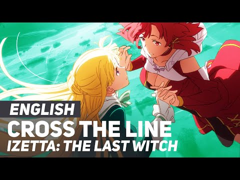 Cross the Line (Izetta: The Last Witch)