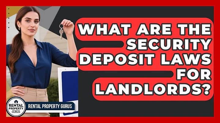 What Are The Security Deposit Laws For Landlords? - Rental Property Gurus