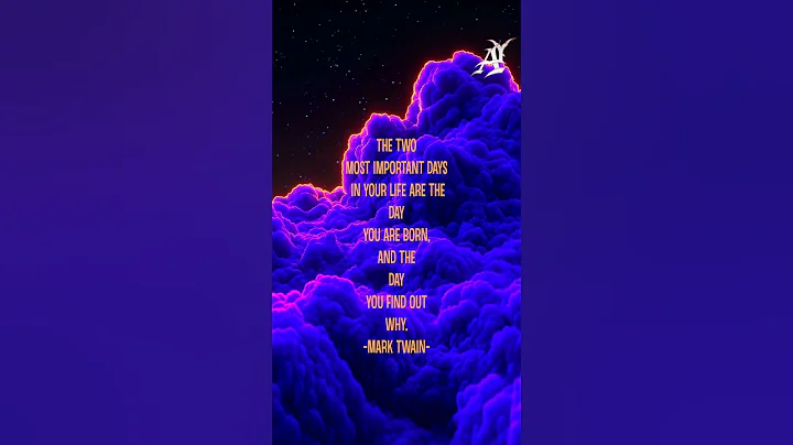 The two most important days in your life are.. -Mark Twain-