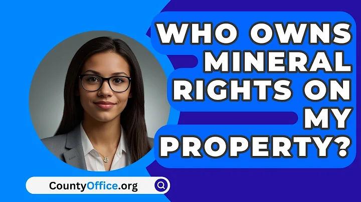 Who Owns Mineral Rights On My Property? - CountyOffice.org
