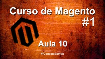 Curso de Magento - Aula 10 – Como Criar Categorias