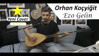 Orhan Koçyiğit - Ezo Gelin [ #canlıperformans © 2020 ] Resimi