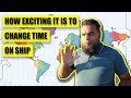 How we manage TIME CHANGES on a SHIP