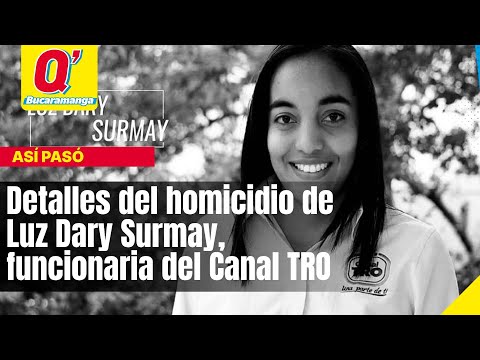 Detalles del homicidio de Luz Dary Surmay, funcionaria del Canal TRO