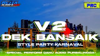 DJ DEK BANSAIK V2 TERBARU 2024‼️MARGOY COCOK BUAT PARTY || REZZA BLOODS RMX