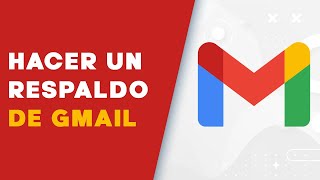 Como respaldar los correos de Gmail | Backup en Gmail