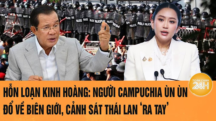 Hỗn loạn kinh hoàng: Người Campuchia ùn ùn đổ về biên giới, Cảnh sát Thái Lan ‘ra tay’