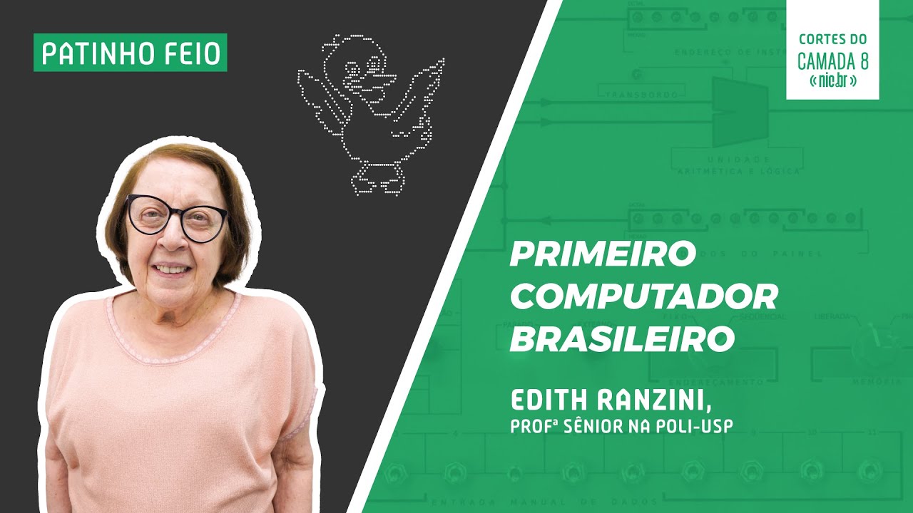 Patinho Feio: Primeiro Computador Brasileiro com Edith Ranzini