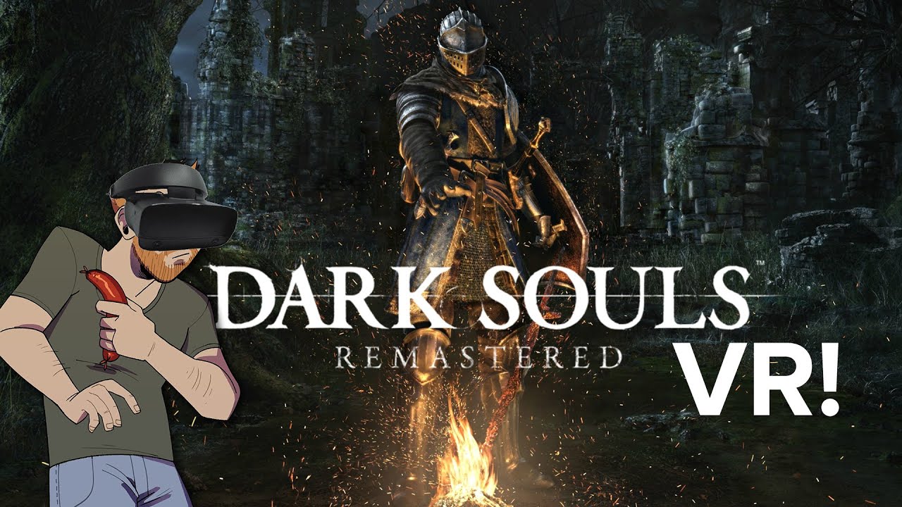 Let's Play Dark Souls Remastered In VR - PART TWO - HOT STUFF, COMING THROUGH!