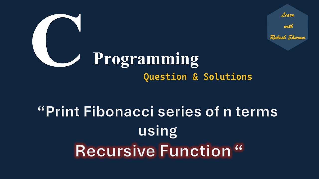 C Programming -- Print Fibonacci Series of n terms using Recursive ...