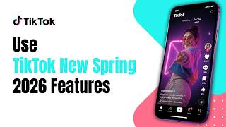 How to Use TikTok New Spring 2026 Features !