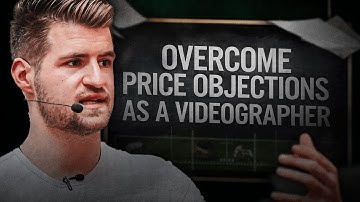 How To Overcome Price Objections From Your Clients As A Videographer - TACTICS
